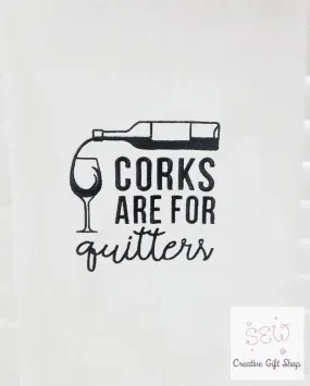 Corks are for quitters Embroidered Towel